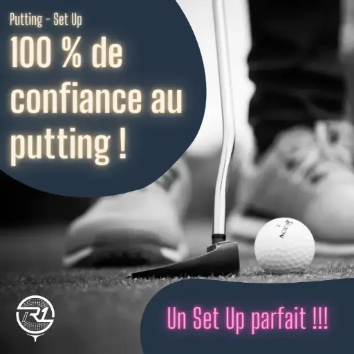 100% de confiance au putting grâce à un set up parfait !